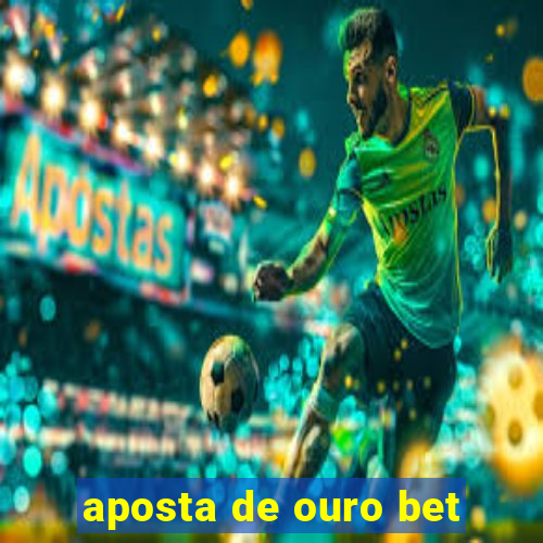 aposta de ouro bet